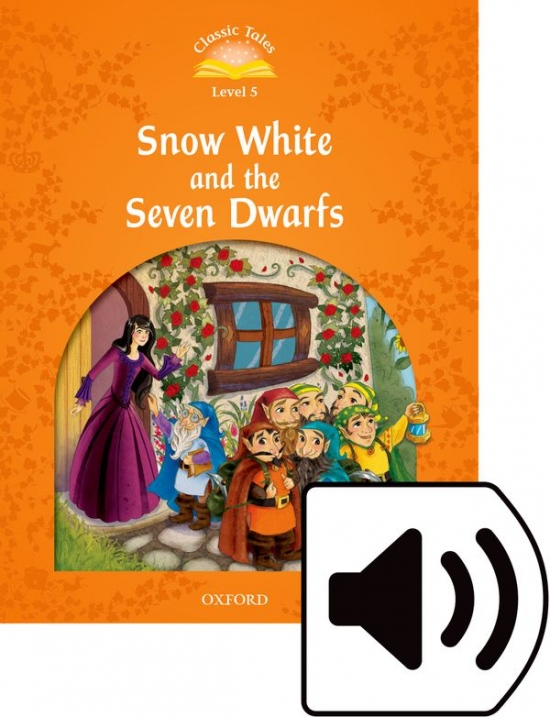 Classic Tales Second Edition Level 5 Snow White and the Seven Dwarfs with audio MP3 Oxford University Press