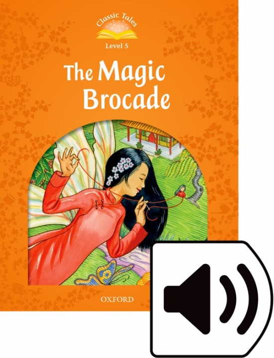Classic Tales Second Edition Level 5 The Magic Brocade with audio Mp3 Oxford University Press