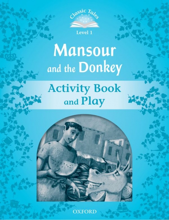 CLASSIC TALES Second Edition Beginner 1 Mansour and the Donkey Activity Book and Play Oxford University Press