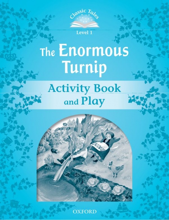CLASSIC TALES Second Edition Beginner 1 The Enormous Turnip Activity Book and Play Oxford University Press