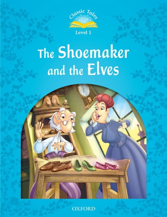 CLASSIC TALES Second Edition Beginner 1 The Shoemaker and the Elves Oxford University Press