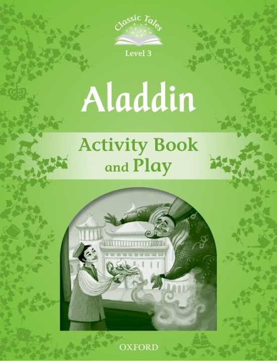 CLASSIC TALES Second Edition Level 3 Aladdin Activity Book and Play Oxford University Press