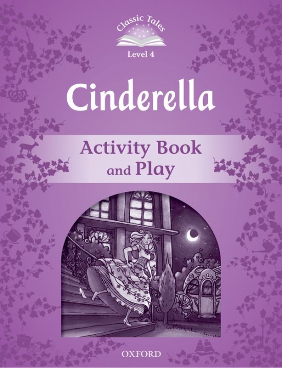 CLASSIC TALES Second Edition Level 4 Cinderella Activity Book and Play Oxford University Press