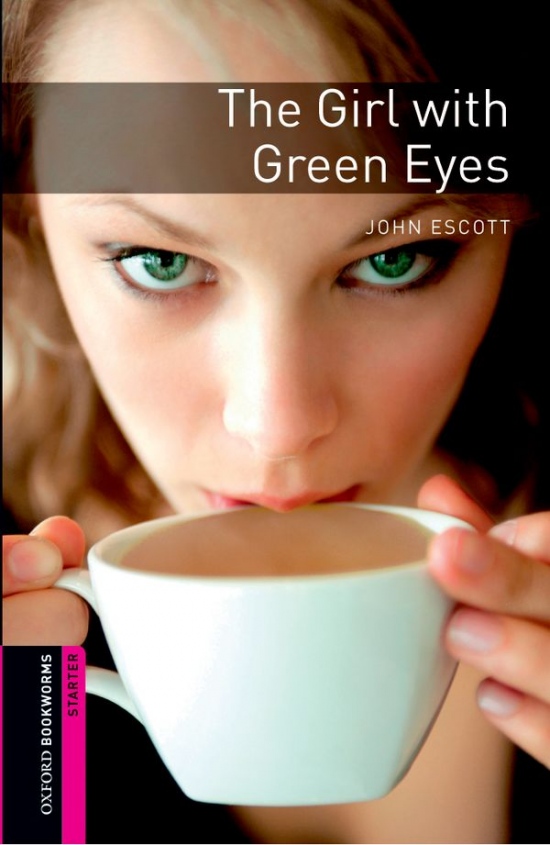 New Oxford Bookworms Library Starter The Girl with Green Eyes Oxford University Press