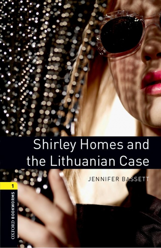 New Oxford Bookworms Library 1 Shirley Homes and the Lithuanian Case Oxford University Press