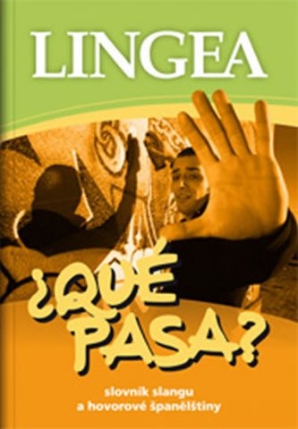 ?Qué pasa? Slovník slangu a hovorové španělštiny Lingea