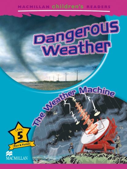 Macmillan Children´s Readers Level 5 Dangerous Weather / The Weather Machine