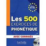 LES 500 EXERCICES PHONETIQUE B1/B2 LIVRE a CORRIGES a CD Hachette