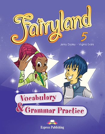 Fairyland 5 - vocabulary and grammar practise Express Publishing