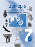 Zeměpis 7 pro ZŠ a VG Příručka učitele