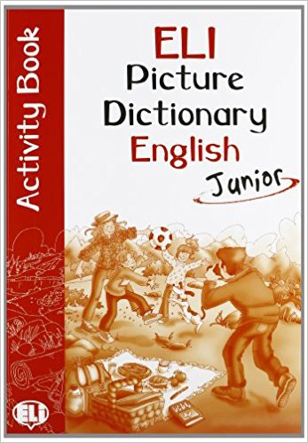 ELI PICTURE DICTIONARY JUNIOR – ENGLISH Activity Book ELI