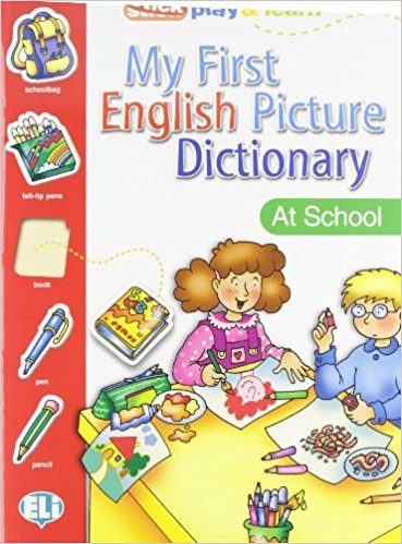 MY FIRST ENGLISH PICTURE DICTIONARY - At School ELI