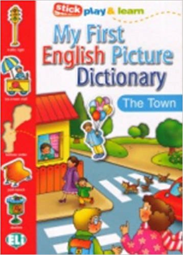 MY FIRST ENGLISH PICTURE DICTIONARY - The Town ELI