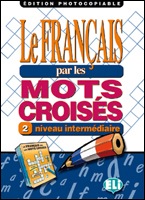 LE FRANCAIS PAR MOTS CROISES 2 - Edition photocopiable ELI