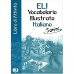 ELI-VOCABOLARIO ILLUSTRATO JUNIOR – ITALIANO Activity Book ELI