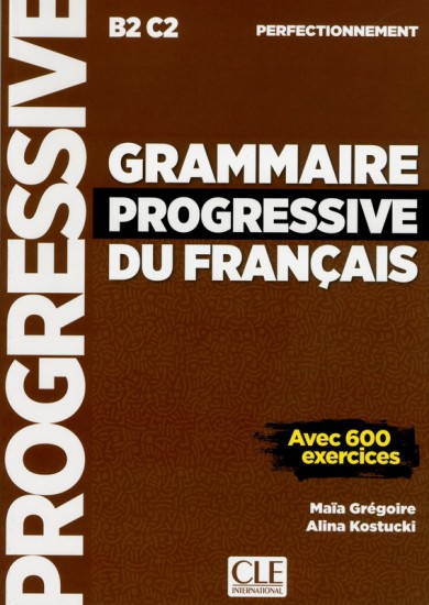 GRAMMAIRE PROGRESSIVE DU FRANCAIS: NIVEAU PERFECTIONNEMENT CLE International