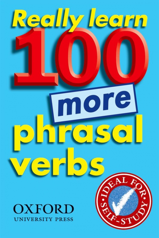 REALLY LEARN 100 MORE PHRASAL VERBS Oxford University Press
