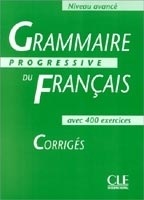 GRAMMAIRE PROGRESSIVE DU FRANCAIS: NIVEAU AVANCE - Corrigés