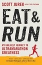 EAT AND RUN: MY UNLIKELY JOURNEY TO ULTRAMARATHON GREATNESS