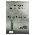 LE FRANCAIS PAR LES TEXTES 1 Corrigés des exercices