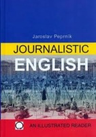 JOURNALISTIC ENGLISH AN ILLUSTRATED READER Nakladatelství Olomouc s.r.o