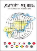Starý svět - Asie, Afrika (encyklopedický přehled zemí) Nakladatelství Olomouc s.r.o