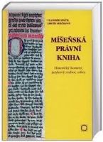 Míšeňská právní kniha ( Historický kontext, jazykový rozbor, edice) Nakladatelství Olomouc s.r.o