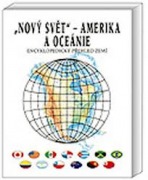 Nový svět - Amerika a oceánie (encyklopedický přehled zemí) Nakladatelství Olomouc s.r.o