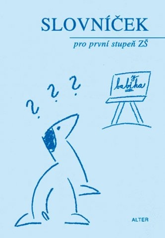SLOVNÍČEK SPISOVNÉ ČEŠTINY pro 1. stupeň ZŠ