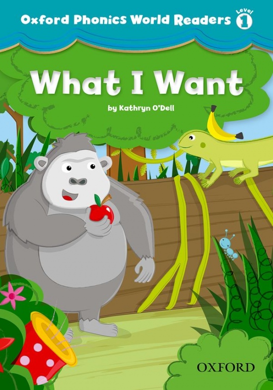 Oxford Phonics World 1 Reader: What I want