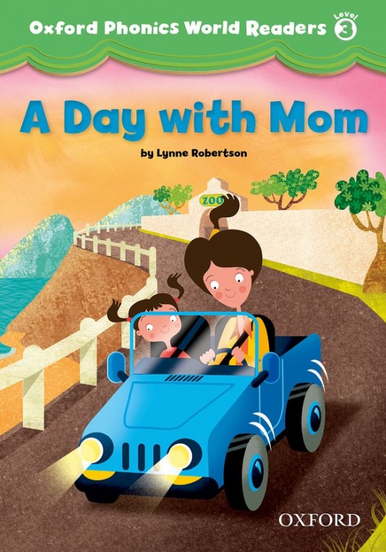 Oxford Phonics World 3 Reader: A Day with Mom Oxford University Press