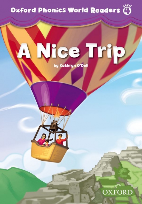 Oxford Phonics World 4 Reader: A Nice Trip