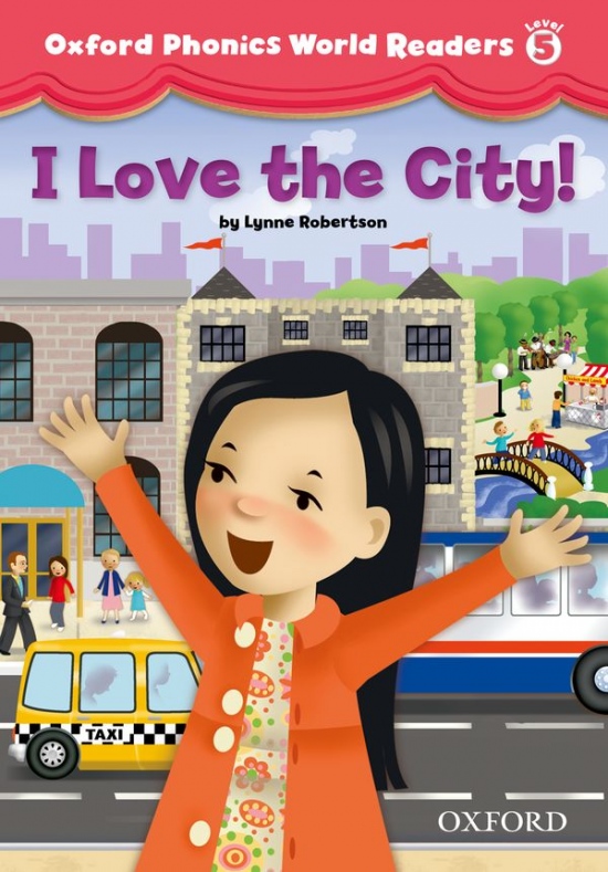 Oxford Phonics World 5 Reader: I Love the City!