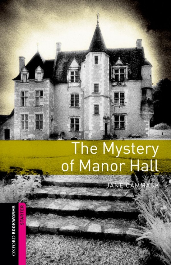 New Oxford Bookworms Library Starter The Mystery of Manor Hall Oxford University Press