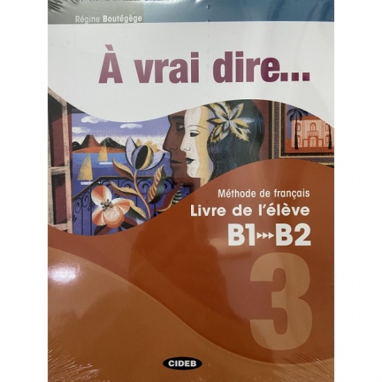 A VRAI DIRE B1/B2 ELEVE + CAHIER + CD + CIVIDIGITAL 3