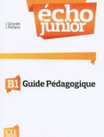 Écho Junior B1 Guide pédagogique CLE International
