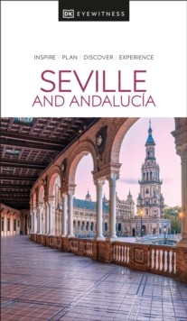 DK Eyewitness Seville and Andalucia Dorling Kindersley (UK)