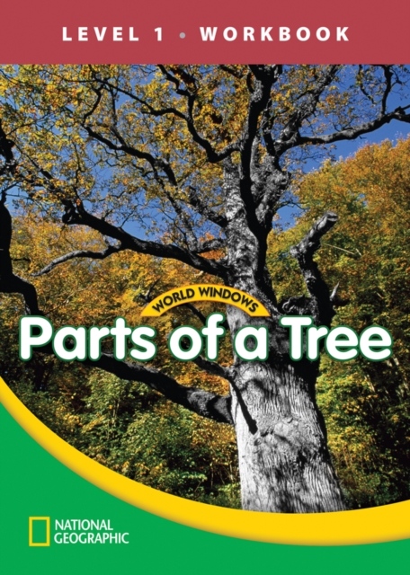 WORLD WINDOWS 1 Parts of a Tree Workbook National Geographic learning