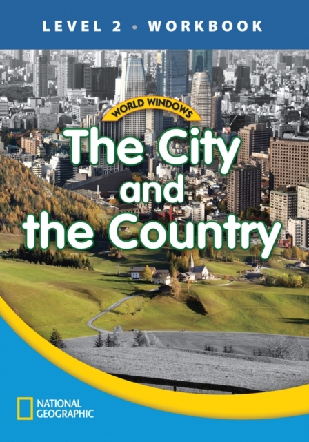 WORLD WINDOWS 2 The City and The Country Workbook National Geographic learning