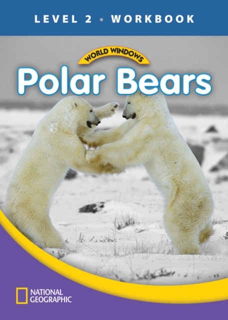 WORLD WINDOWS 2 Polar Bears Workbook National Geographic learning