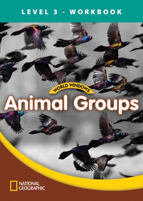 WORLD WINDOWS 3 Animal Groups Workbook National Geographic learning