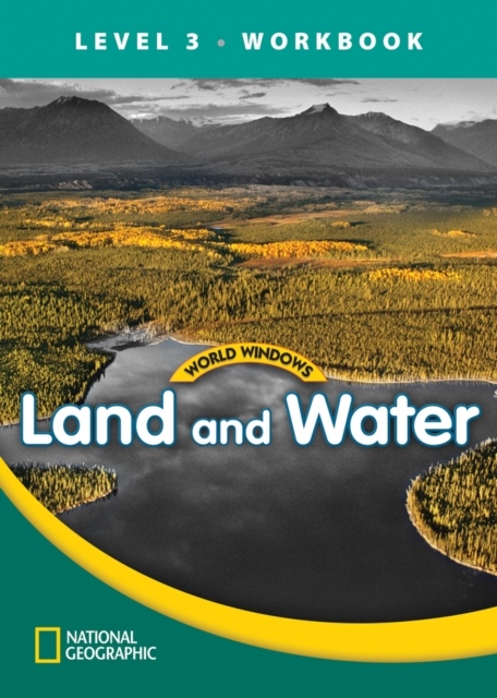 WORLD WINDOWS 3 Land and Water Workbook National Geographic learning