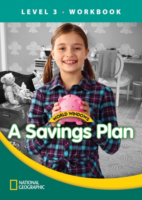 WORLD WINDOWS 3 A Savings Plan Workbook National Geographic learning