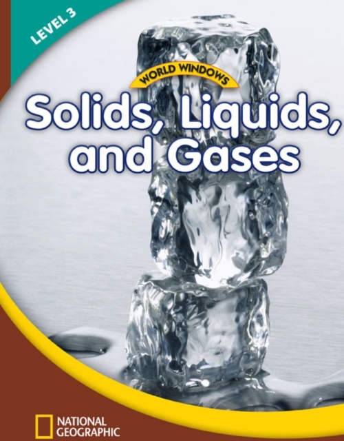 WORLD WINDOWS 3 Solids, Liquids and Gases Student´s Book National Geographic learning