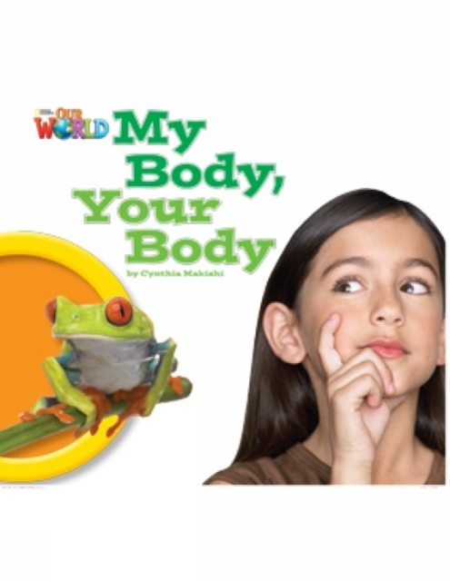Our World 1 Reader My Body, Your Body National Geographic learning
