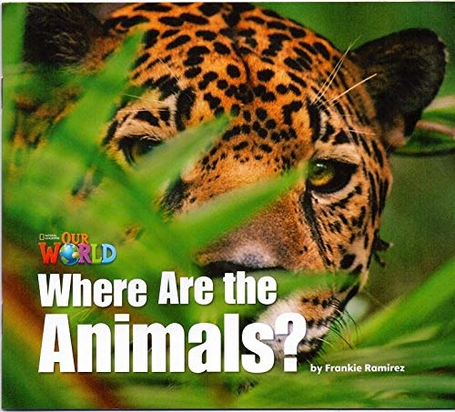 Our World 1 Reader Where are the Animals? Big Book National Geographic learning