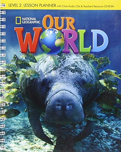 Our World 2 Lesson Planner with Audio CD and Teacher´s Resource CD-ROM National Geographic learning