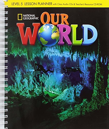 Our World 5 Lesson Planner with Audio CD and Teacher´s Resource CD-ROM National Geographic learning