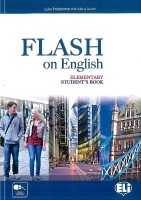 FLASH ON ENGLISH ELEMENTARY STUDENT´S BOOK ELI s.r.l.