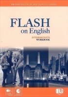 FLASH ON ENGLISH INTERMEDIATE WORKBOOK with AUDIO CD ELI s.r.l.